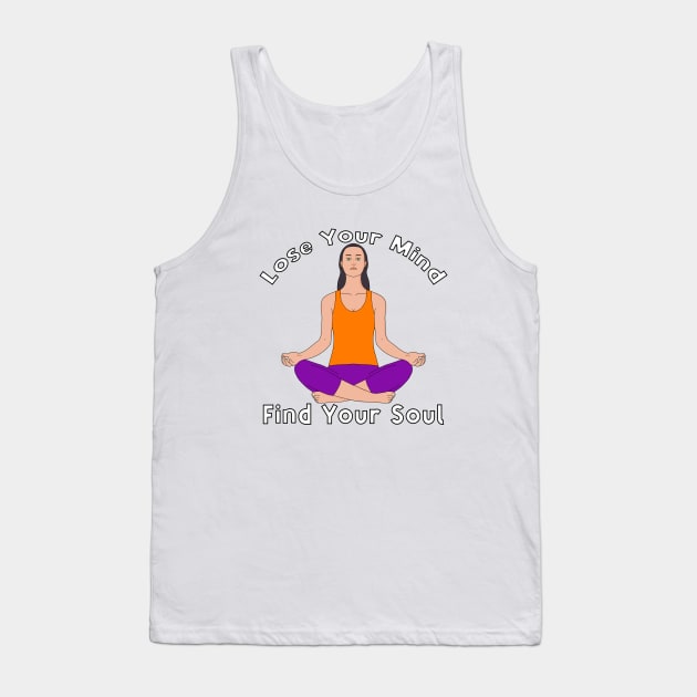 Lose Your Mind Find Your Soul Tank Top by DiegoCarvalho